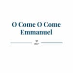 O Come O Come Emmanuel